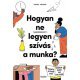 Hogyan ne legyen szívás a munka?   17.95 + 1.95 Royal Mail